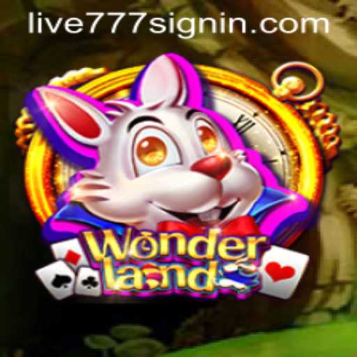 Discover the Magic of Wonderland LIVE777