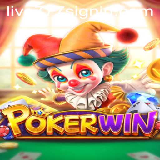 Understanding the Exciting World of POKERWIN: A Deep Dive with LIVE777
